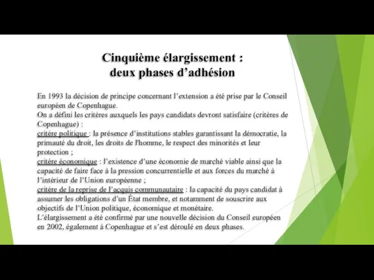 Cinquième élargissement : deux phases d’adhésion En 1993 la décision de