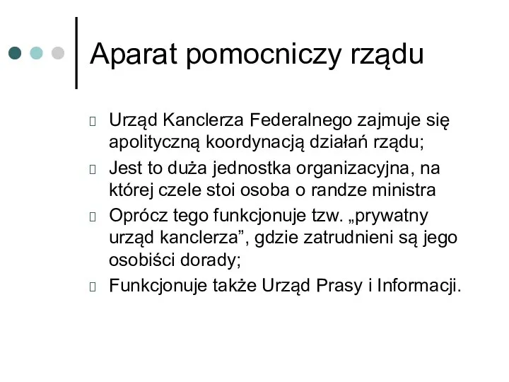 Aparat pomocniczy rządu Urząd Kanclerza Federalnego zajmuje się apolityczną koordynacją działań