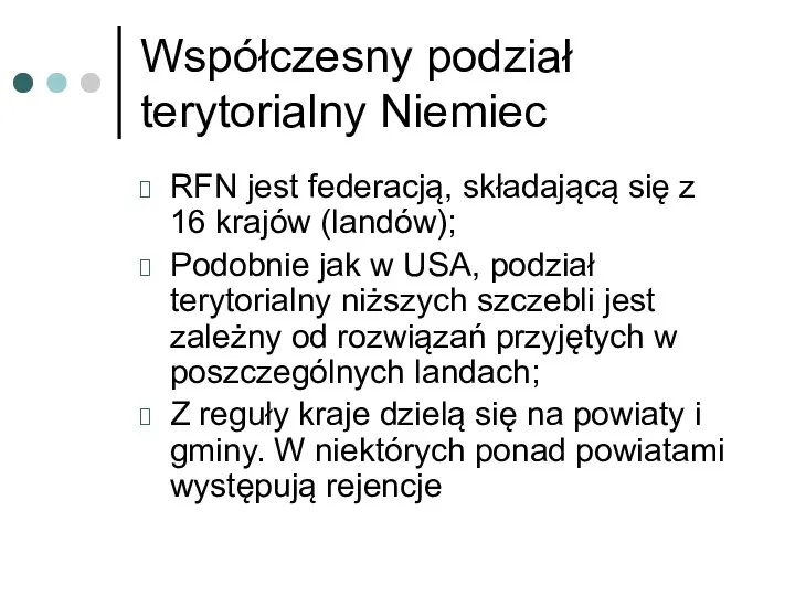 Współczesny podział terytorialny Niemiec RFN jest federacją, składającą się z 16