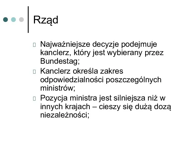 Rząd Najważniejsze decyzje podejmuje kanclerz, który jest wybierany przez Bundestag; Kanclerz