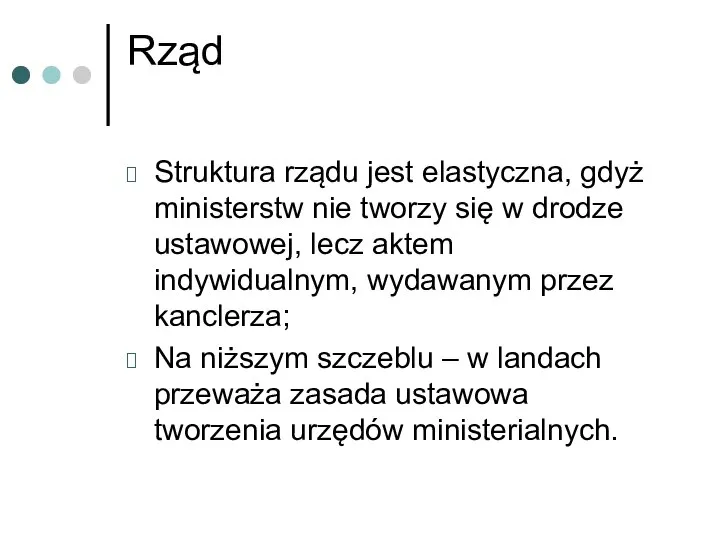 Rząd Struktura rządu jest elastyczna, gdyż ministerstw nie tworzy się w