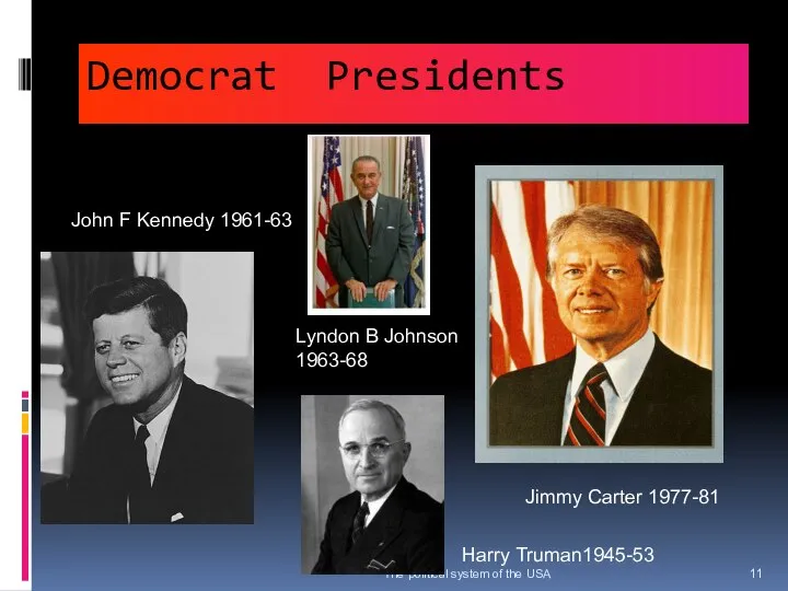 Democrat Presidents The political system of the USA John F Kennedy