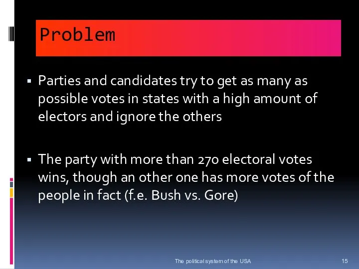 Problem Parties and candidates try to get as many as possible