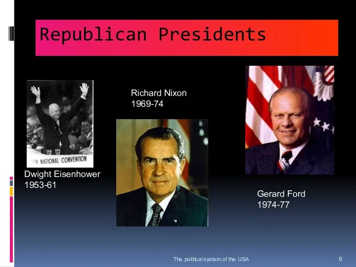 Republican Presidents The political system of the USA Dwight Eisenhower 1953-61