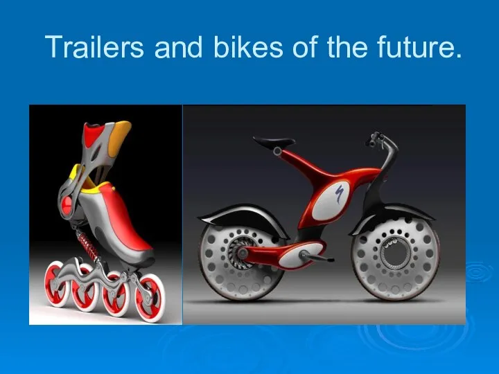 Trailers and bikes of the future.