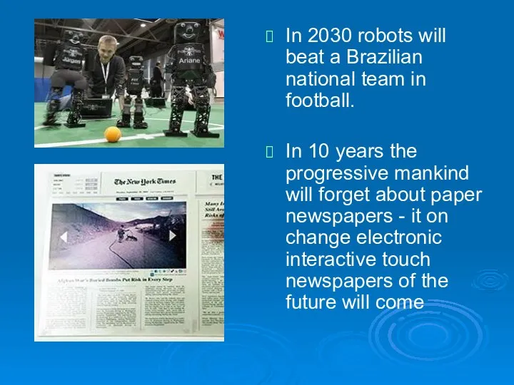 In 2030 robots will beat a Brazilian national team in football.