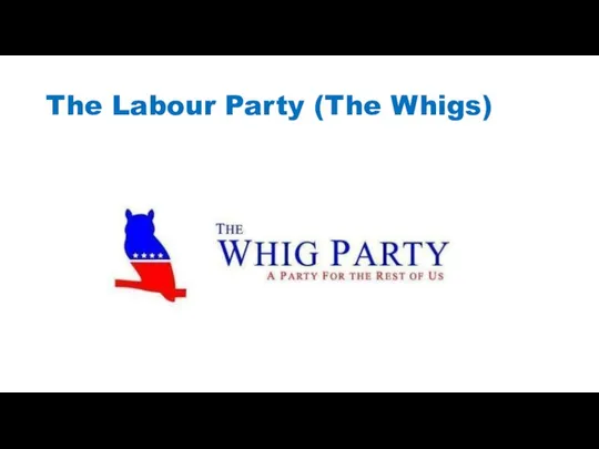 The Labour Party (The Whigs)