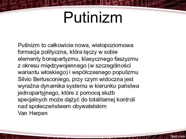 Putinizm Putinizm to całkowicie nowa, wielopoziomowa formacja polityczna, która łączy w