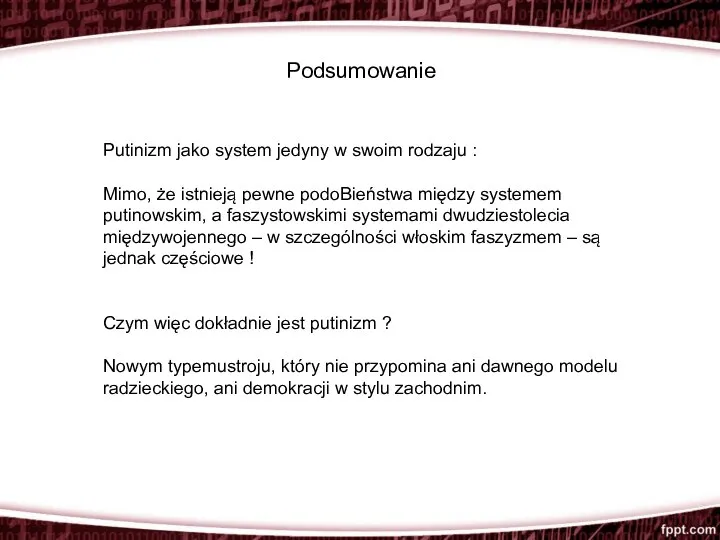 Podsumowanie Putinizm jako system jedyny w swoim rodzaju : Mimo, że