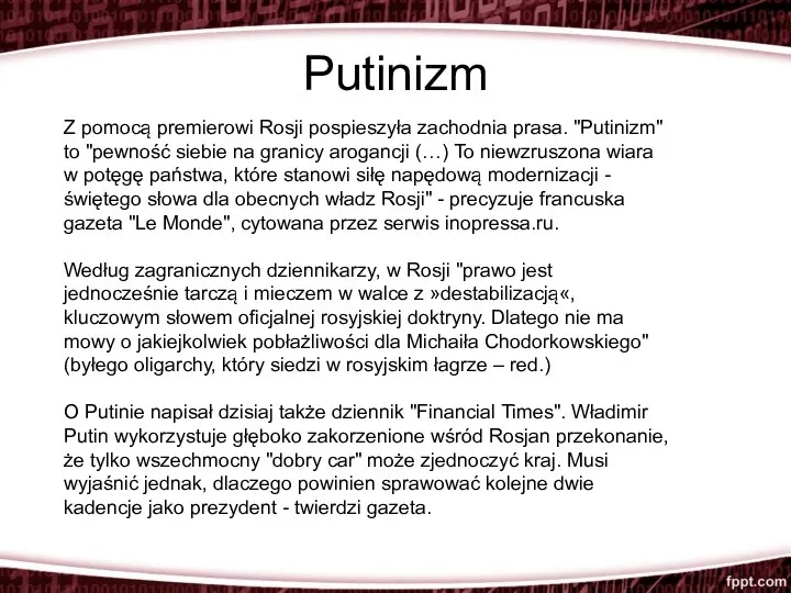 Putinizm Z pomocą premierowi Rosji pospieszyła zachodnia prasa. "Putinizm" to "pewność