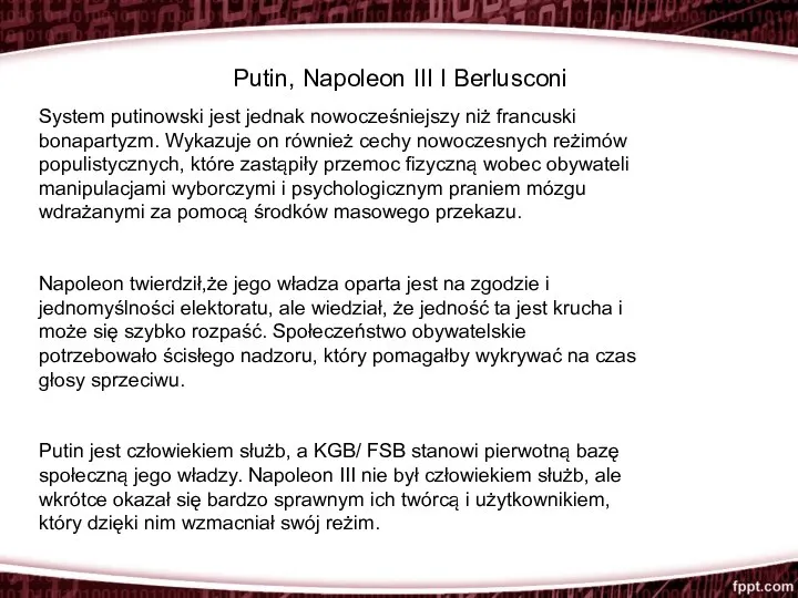 System putinowski jest jednak nowocześniejszy niż francuski bonapartyzm. Wykazuje on również