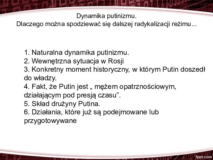 Dynamika putinizmu. Dlaczego można spodziewać się dalszej radykalizacji reżimu... 1. Naturalna