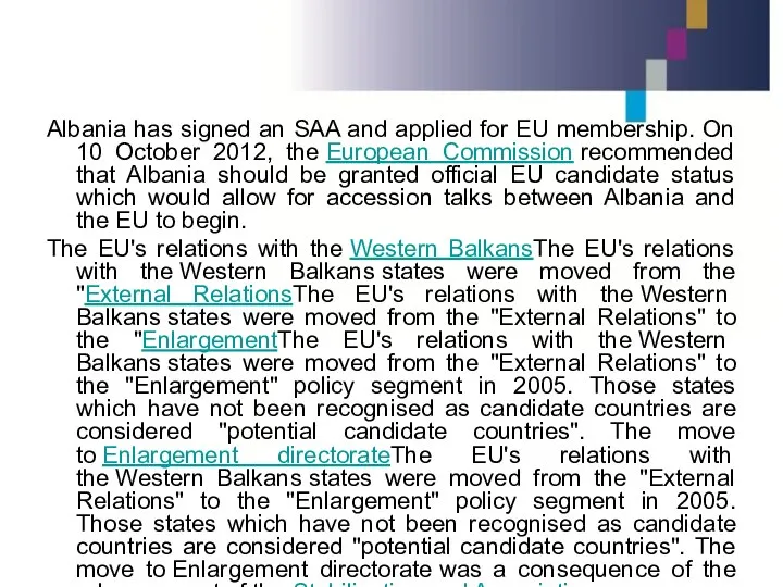 Albania has signed an SAA and applied for EU membership. On