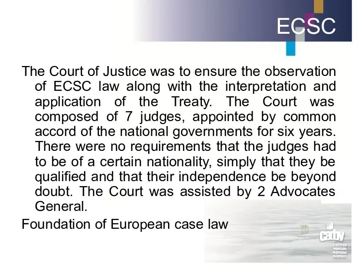 ECSC The Court of Justice was to ensure the observation of