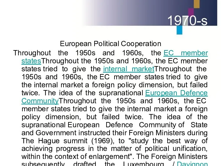 1970-s European Political Cooperation Throughout the 1950s and 1960s, the EC