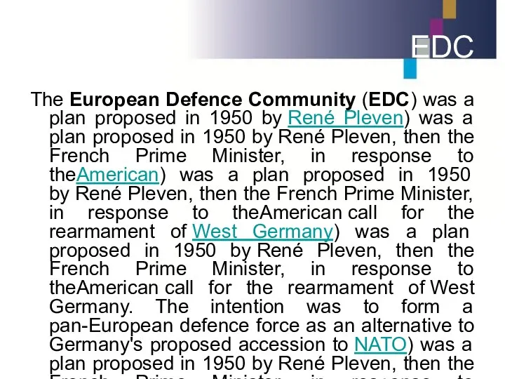 EDC The European Defence Community (EDC) was a plan proposed in