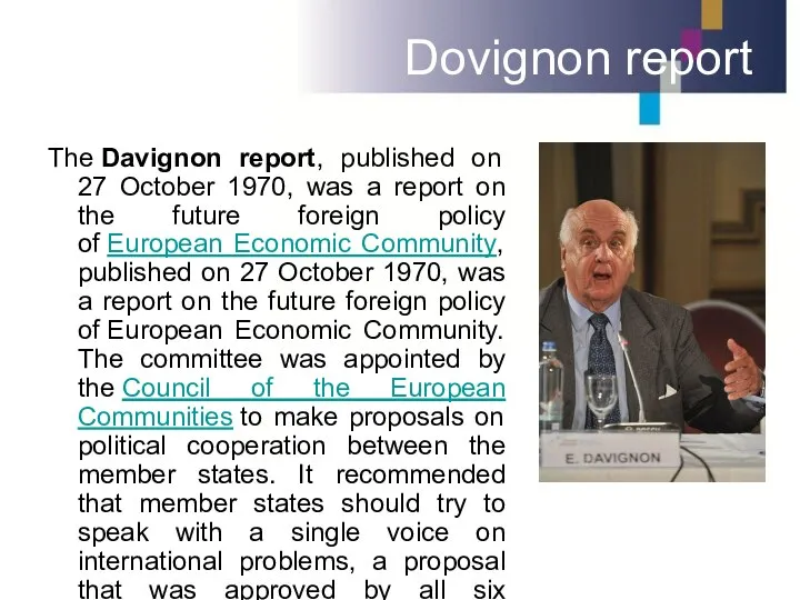 Dovignon report The Davignon report, published on 27 October 1970, was