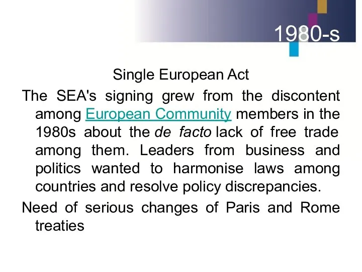 1980-s Single European Act The SEA's signing grew from the discontent