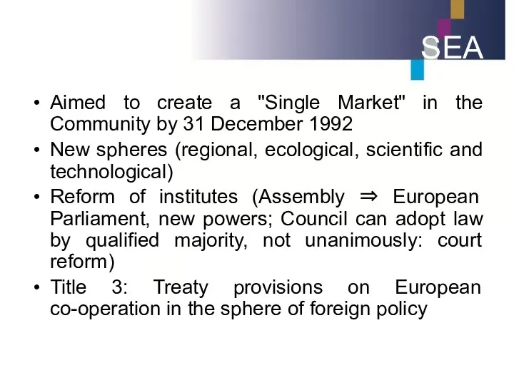 SEA Aimed to create a "Single Market" in the Community by