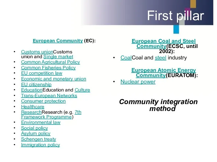 First pillar European Community (EC): Customs unionCustoms union and Single market