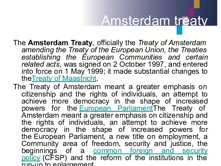 Amsterdam treaty The Amsterdam Treaty, officially the Treaty of Amsterdam amending