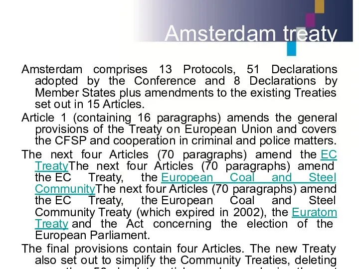 Amsterdam treaty Amsterdam comprises 13 Protocols, 51 Declarations adopted by the