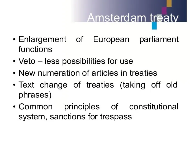 Amsterdam treaty Enlargement of European parliament functions Veto – less possibilities