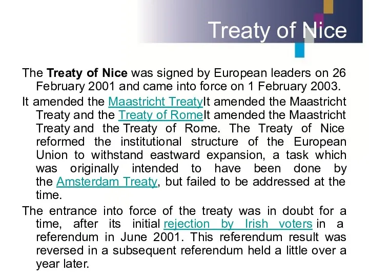 Treaty of Nice The Treaty of Nice was signed by European