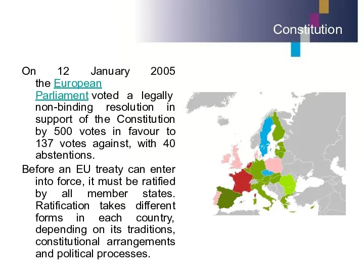 Constitution On 12 January 2005 the European Parliament voted a legally