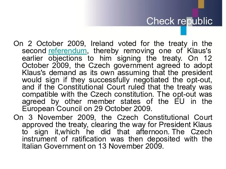 Check republic On 2 October 2009, Ireland voted for the treaty