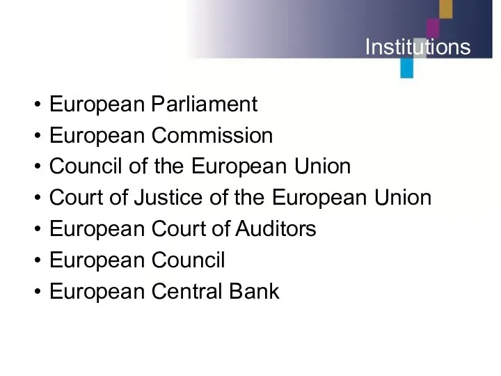 Institutions European Parliament European Commission Council of the European Union Court