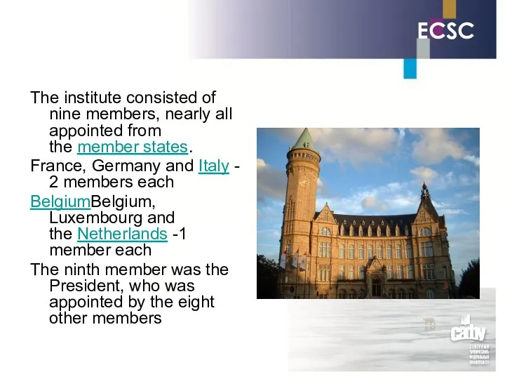 ECSC The institute consisted of nine members, nearly all appointed from