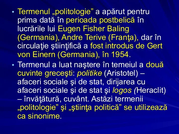 Termenul „politologie” a apărut pentru prima dată în perioada postbelică în