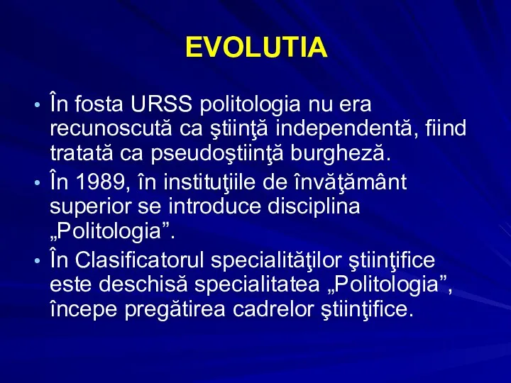 EVOLUTIA În fosta URSS politologia nu era recunoscută ca ştiinţă independentă,