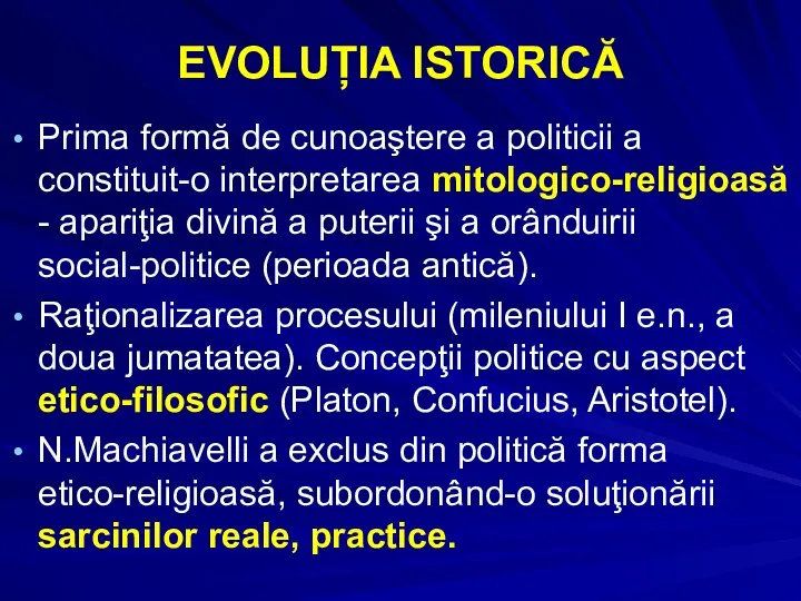 EVOLUȚIA ISTORICĂ Prima formă de cunoaştere a politicii a constituit-o interpretarea