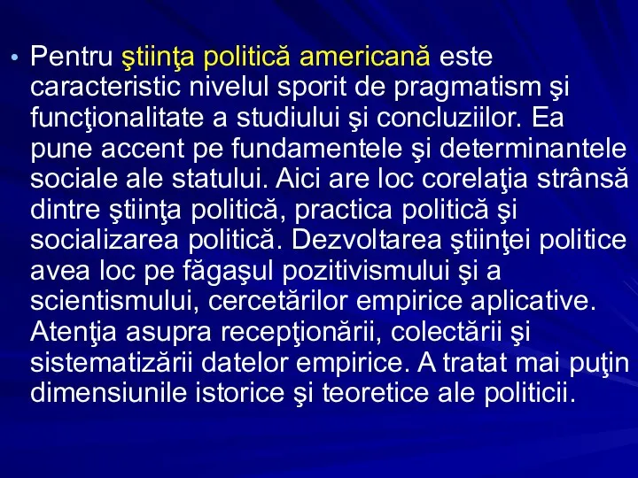 Pentru ştiinţa politică americană este caracteristic nivelul sporit de pragmatism şi