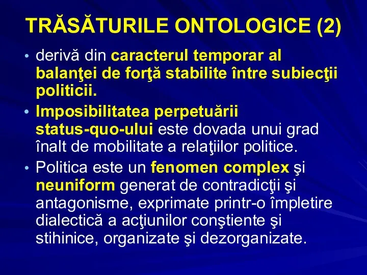 TRĂSĂTURILE ONTOLOGICE (2) derivă din caracterul temporar al balanţei de forţă