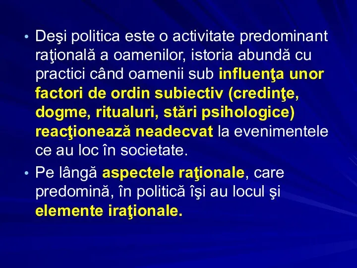 Deşi politica este o activitate predominant raţională a oamenilor, istoria abundă