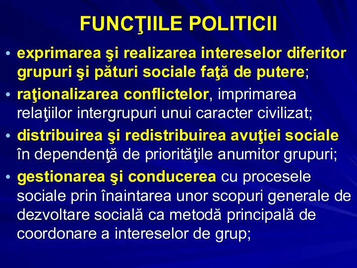 FUNCŢIILE POLITICII exprimarea şi realizarea intereselor diferitor grupuri şi pături sociale