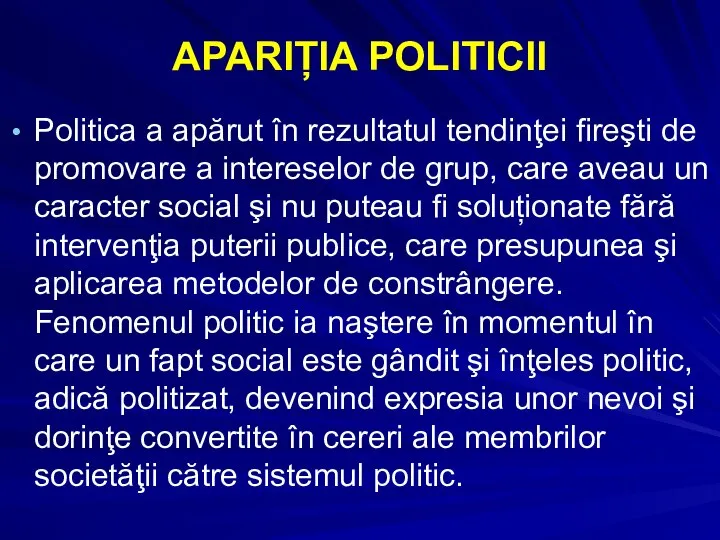 APARIȚIA POLITICII Politica a apărut în rezultatul tendinţei fireşti de promovare