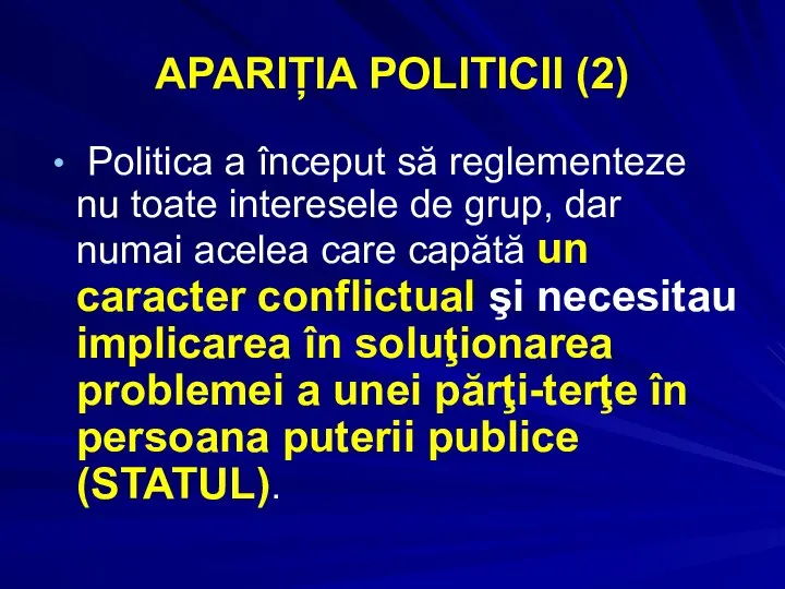 APARIȚIA POLITICII (2) Politica a început să reglementeze nu toate interesele