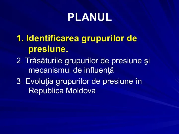 PLANUL 1. Identificarea grupurilor de presiune. 2. Trăsăturile grupurilor de presiune