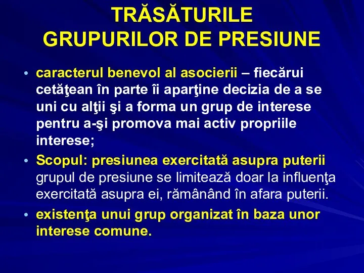 TRĂSĂTURILE GRUPURILOR DE PRESIUNE caracterul benevol al asocierii – fiecărui cetăţean