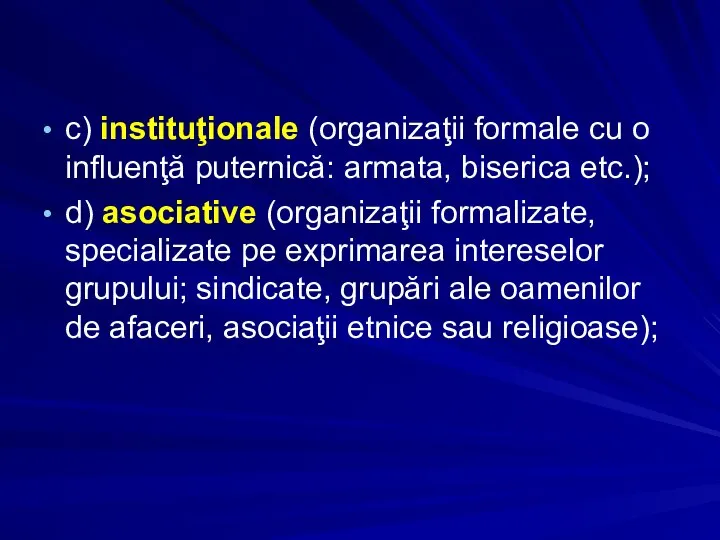 c) instituţionale (organizaţii formale cu o influenţă puternică: armata, biserica etc.);