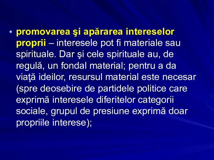 promovarea şi apărarea intereselor proprii – interesele pot fi materiale sau