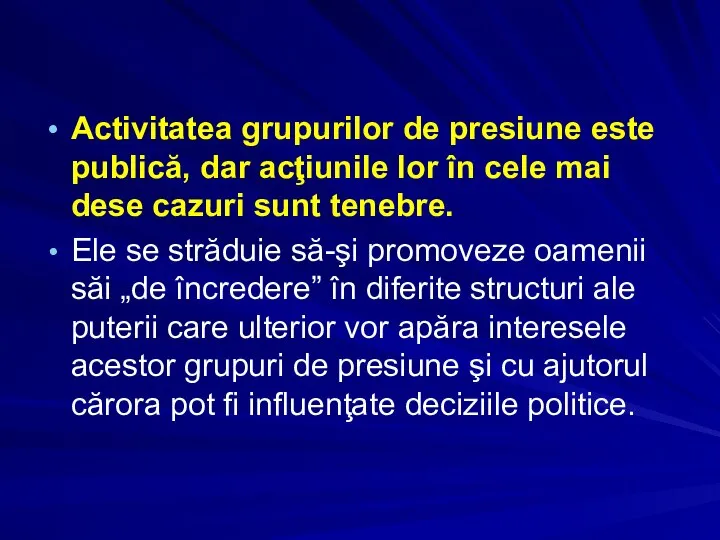 Activitatea grupurilor de presiune este publică, dar acţiunile lor în cele