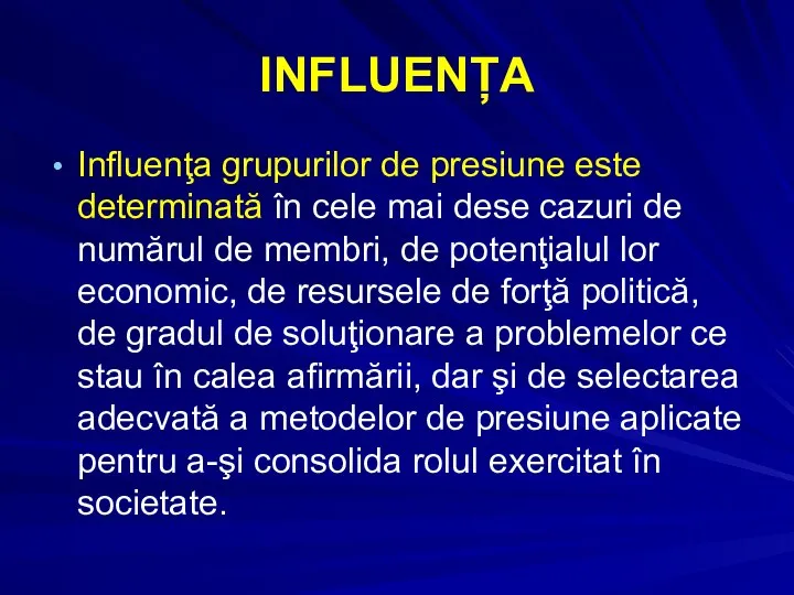 INFLUENȚA Influenţa grupurilor de presiune este determinată în cele mai dese