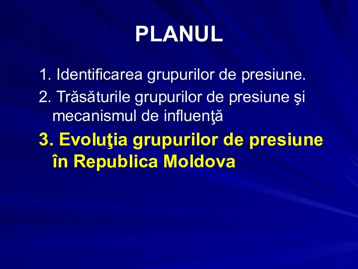 PLANUL 1. Identificarea grupurilor de presiune. 2. Trăsăturile grupurilor de presiune