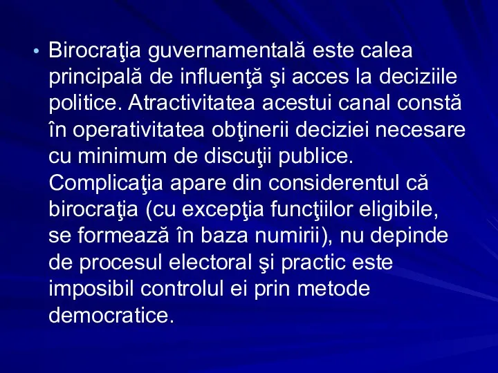 Birocraţia guvernamentală este calea principală de influenţă şi acces la deciziile