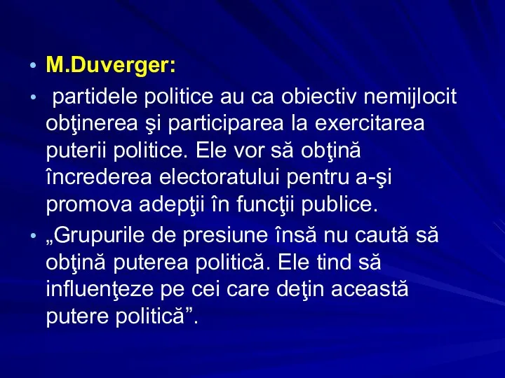 M.Duverger: partidele politice au ca obiectiv nemijlocit obţinerea şi participarea la